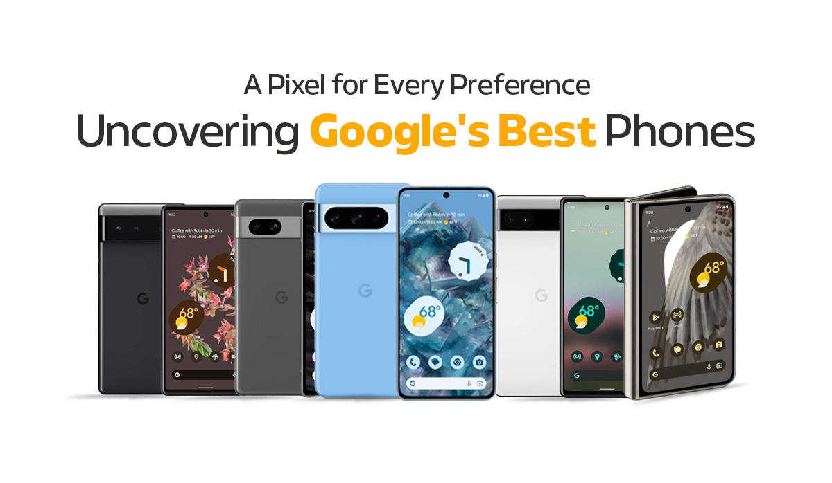 A Pixel for Every Preference: Uncovering Google's Best Phones